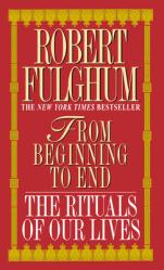  From Beginning to End: The Rituals of Our Lives 