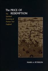  Price of Redemption: The Spiritual Economy of Puritan New England 