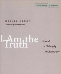  I Am the Truth: Toward a Philosophy of Christianity 