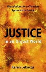  Justice in an Unjust World: Foundations for a Christian Approach in Justice 