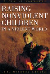  Raising Nonviolent Children in a Violent World 