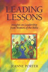  Leading Lessons: Insights on Leadership from Women of the Bible 