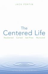  The Centered Life: Awakened, Called, Set Free, Nurtured 