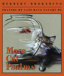  More Cat Psalms: Prayers My Cats Have Taught Me 