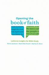  Opening the Book of Faith: Lutheran Insights for Bible Study 