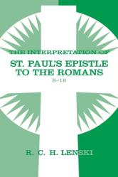  The Interpretation of St. Paul\'s Epistle to the Romans 8-16 