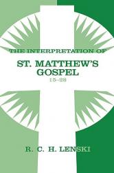  Interpretation of St. Matthew\'s Gospel, Chapters 15-28 