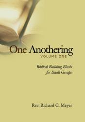  One Anothering, Volume 1: Biblical Building Blocks for Small Groups 