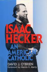  Isaac Hecker: An American Catholic 