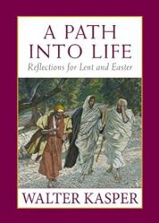  A Path Into Life: Reflections for Lent and Easter 