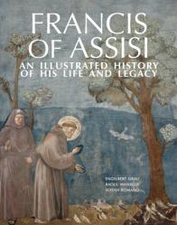  Francis of Assisi: An Illustrated History of His Life and Legacy 