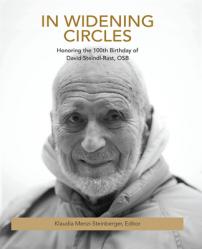  In Widening Circles: Honoring the 100th Birthday of David Steindl-Rast, Osb 