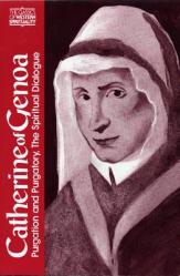  Catherine of Genoa: Purgation and Purgatory, the Spiritual Dialogue 