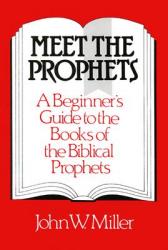  Meet the Prophets: A Beginner\'s Guide to the Books of the Biblical Prophets 