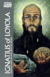  Ignatius of Loyola: Spiritual Exercises and Selected Works 