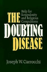  The Doubting Disease: Help for Scrupulosity and Religious Compulsions 