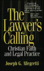  The Lawyer\'s Calling: Christian Faith and Legal Practice 