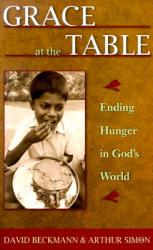  Grace at the Table: Ending Hunger in God\'s World 