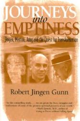  Journeys Into Emptiness: Dogen, Merton, Jung and the Quest for Transformation 