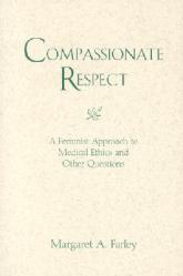  Compassionate Respect: A Feminist Approach to Medical Ethics 