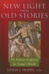  New Light from Old Stories: The Hebrew Scriptures for Today\'s World 