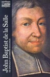  John Baptist de la Salle: The Spirituality of Christian Education 