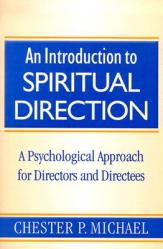  An Introduction to Spiritual Direction: A Psychological Approach for Directors and Directees 