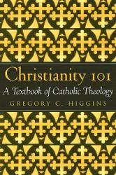 Christianity 101: A Textbook of Catholic Theology 