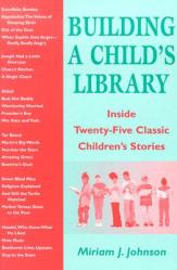 Building a Child\'s Library: Inside Twenty-Five Classic Children\'s Stories 