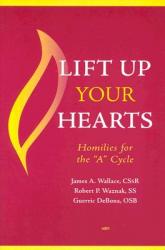  Lift Up Your Hearts: Homilies for the \'a\' Cycle 