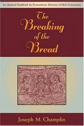  The Breaking of the Bread: An Updated Handbook for Extraordinary Ministers of Holy Communi on 