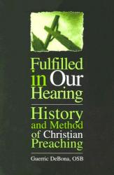  Fulfilled in Our Hearing: History and Method of Christian Preaching 