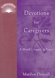  Devotions for Caregivers: A Month\'s Supply of Prayer 