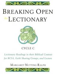  Breaking Open the Lectionary: Lectionary Readings in Their Biblical Context for Rcia, Faith Sharing Groups, and Lectors--Cycle C 