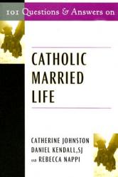  101 Questions & Answers on Catholic Married Life 