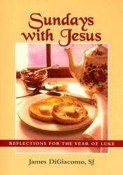  Sundays with Jesus: Reflections for the Year of Luke 