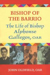  Bishop of the Barrio: The Life of Bishop Alphonse Gallegos, Oar 