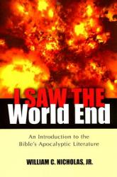  I Saw the World End: An Introduction to the Bible\'s Apocalyptic Literature 