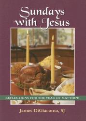  Sundays with Jesus: Reflections for the Year of Matthew 