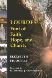  Lourdes: Font of Faith, Hope, and Charity 