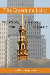  The Emerging Laity: Vocation, Mission, and Spirituality 