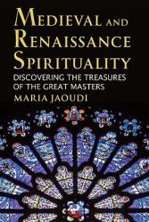 Medieval and Renaissance Spirituality: Discovering the Treasures of the Great Masters 