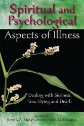  Spiritual and Psychological Aspects of Illness: Dealing with Sickness, Loss, Dying, and Death 