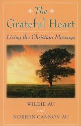  The Grateful Heart: Living the Christian Message 
