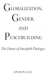  Globalization, Gender, and Peacebuilding: The Future of Interfaith Dialogue 