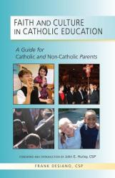  Faith and Culture in Catholic Education: A Guide for Catholic and Non-Catholic Parents 