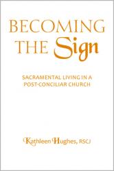  Becoming the Sign: Sacramental Living in a Post-Conciliar Church 