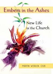  Embers in the Ashes: New Life in the Church: A \"Pro-Vocation\" for the Year of Faith 2012-2013 
