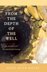  From the Depth of the Well: An Anthology of Jewish Mysticism 