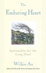  The Enduring Heart: Spirituality for the Long Haul 